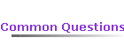 Common Questions