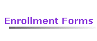 Enrollment Forms